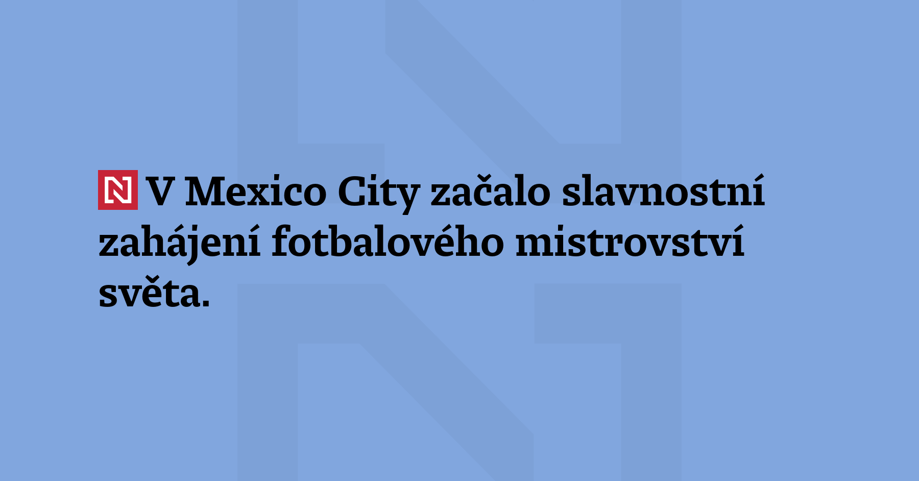 V Mexico City začalo slavnostní zahájení fotbalové