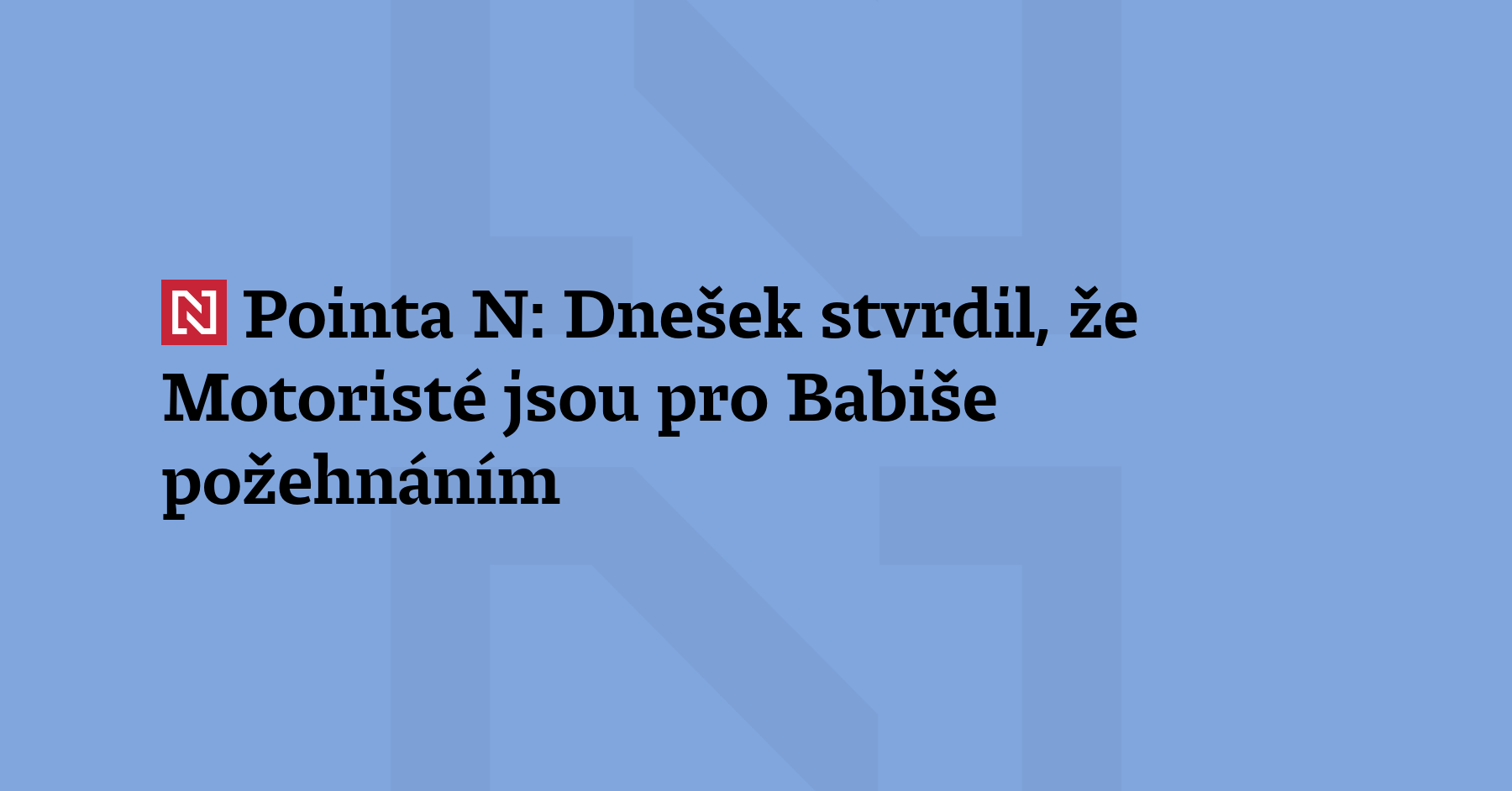 Pointa N: Že dnešní mimořádná schůze ohledně premiérova stře