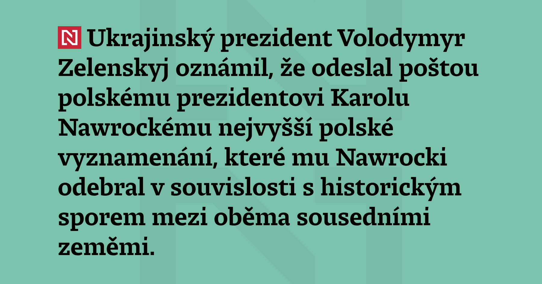 Ukrajinský prezident Volodymyr Zelenskyj oznámil, že odeslal poštou polskému prezidentovi Karolu Nawrockému nejvyšší polské vyznamenání