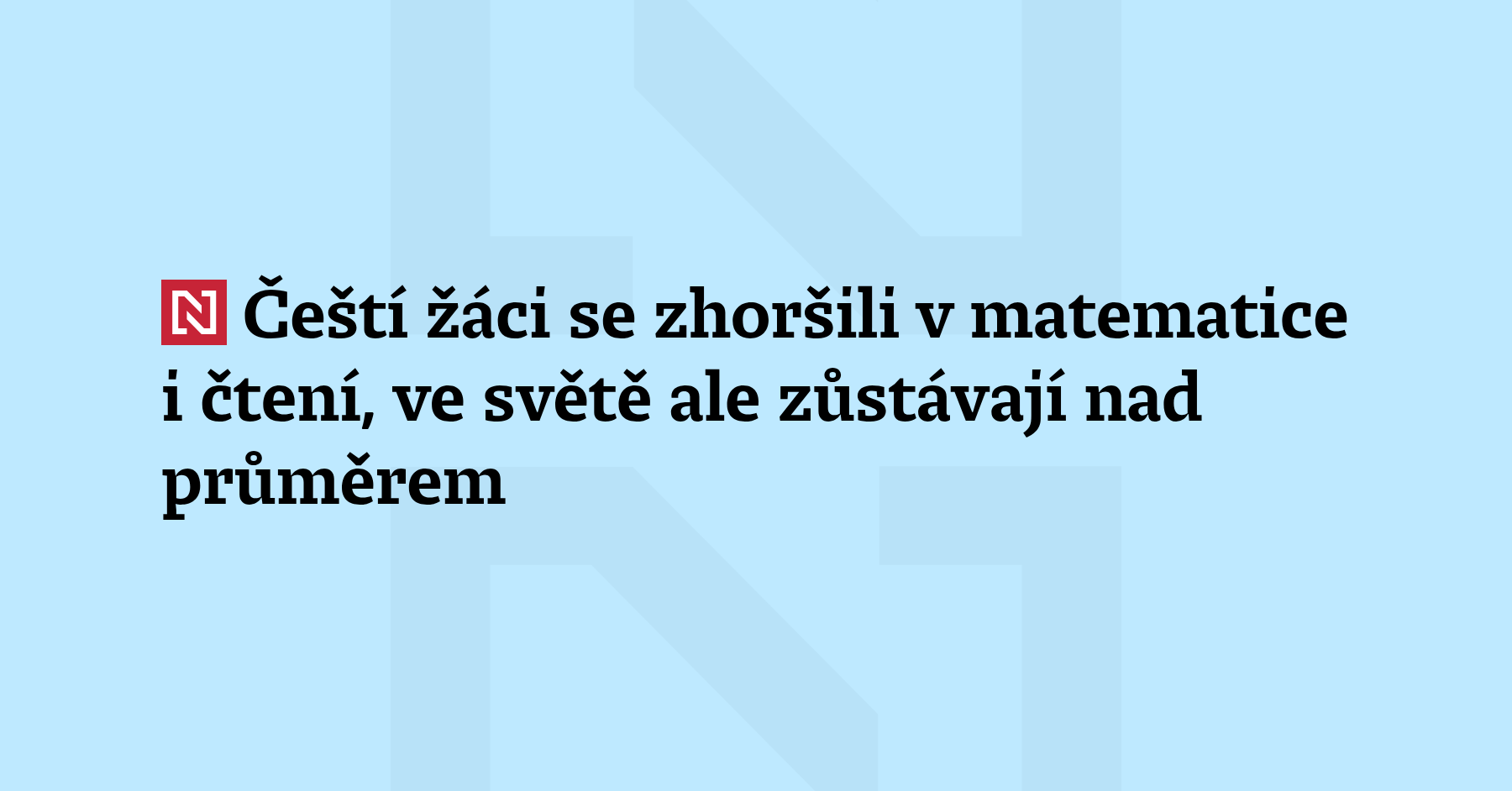 Čeští žáci se zhoršili v matematice i čtení, ve světě ale zůstávají nad průměrem