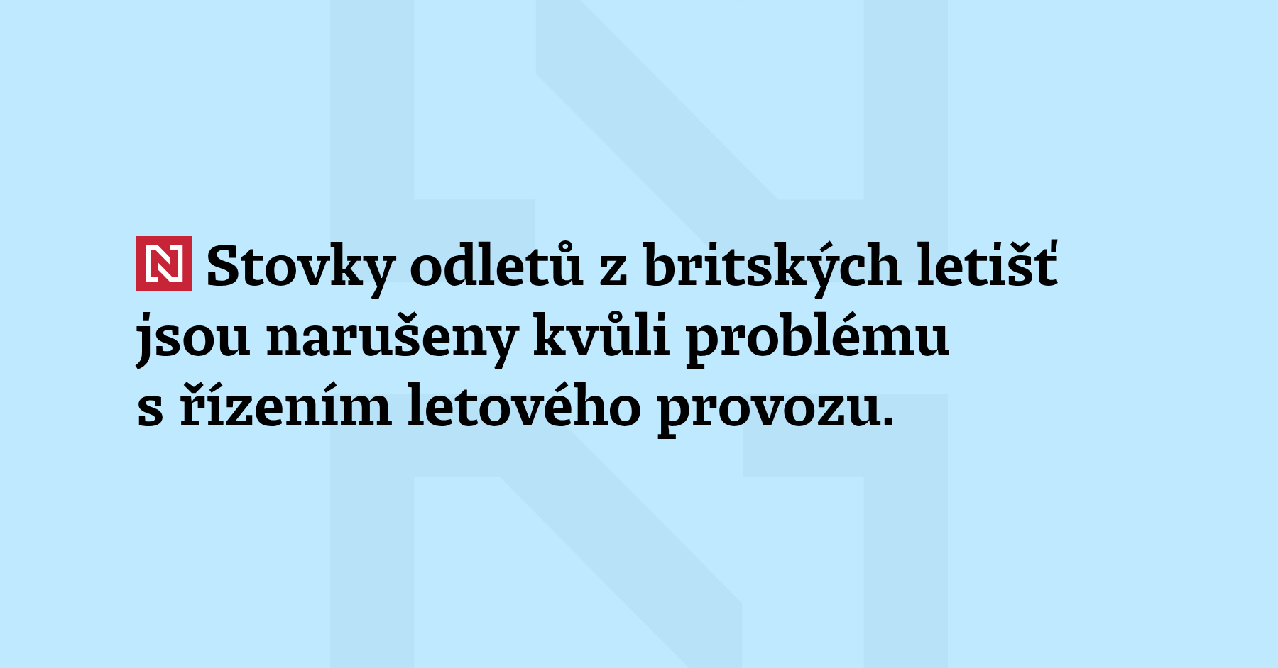 Stovky odletů z britských letišť jsou narušeny kvůli problému s řízením leteckého provozu