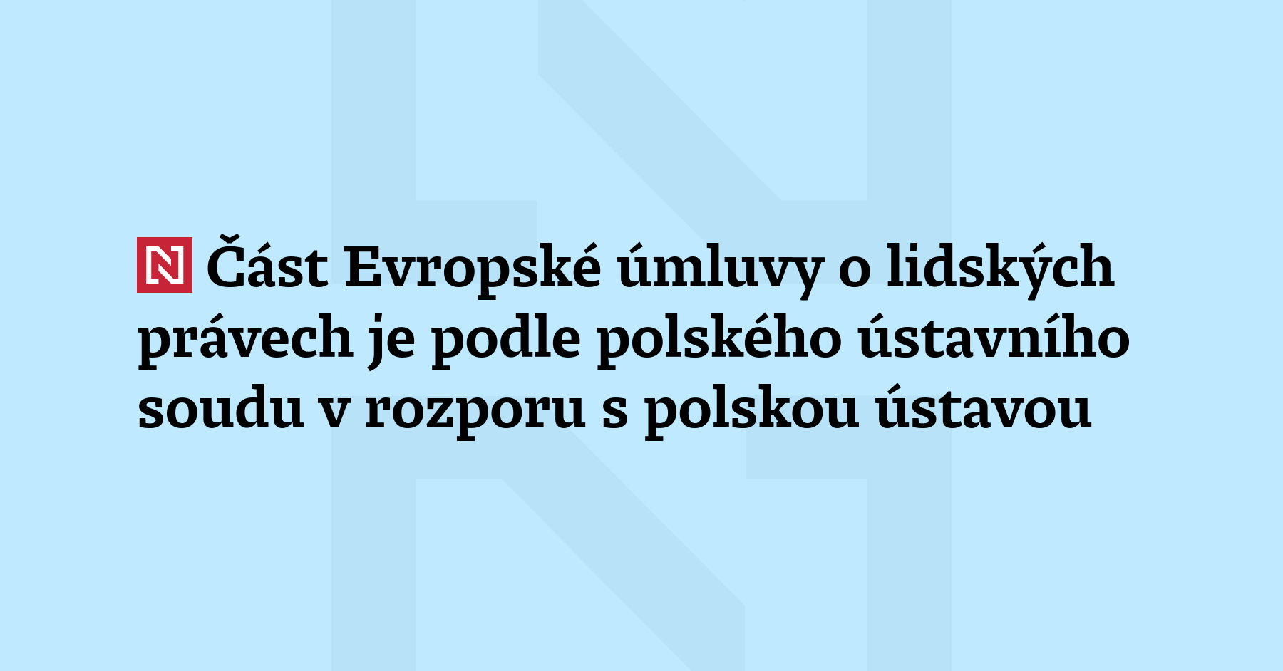 Část Evropské úmluvy O Lidských Právech Je Podle Polského ústavního Soudu V Rozporu S Polskou