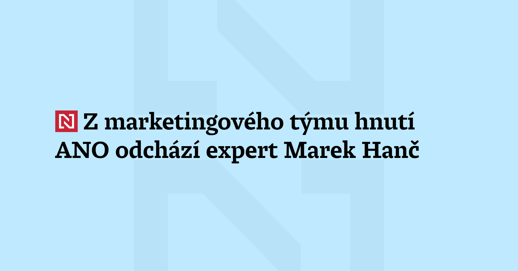 Z marketingového týmu hnutí ANO odchází expert Marek Hanč