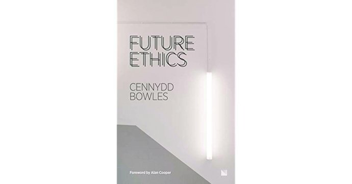 Cennydd Bowles: Future Ethics. Kniha o tom, jak budeme už brzy žít.
