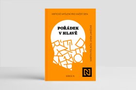 Pořádek v hlavě. Kritické myšlení pro každý den