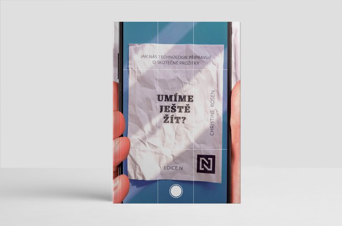 Umíme ještě žít? Jak nás technologie připravují o skutečné prožitky
