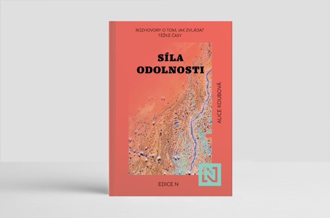 Síla odolnosti. Rozhovory o tom, jak zvládat těžké časy